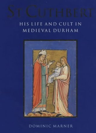 St. Cuthbert His Life and Cult in Medieval Durham (Hardcover)