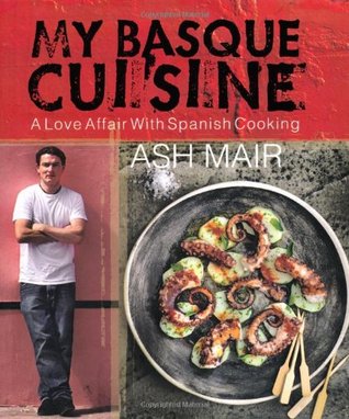 My Basque Cuisine: A Love Affair with Spanish Cooking