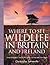 Collins Where to See Wildlife in Britain and Ireland: Over 800 Best Wildlife Sites in the British Isles