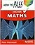 How to Pass Higher Maths (How to Pass - Higher Level)