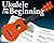 Ukulele From The Beginning by Tim Fulston