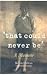 That Could Never Be: A Memoir