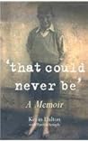 That Could Never Be: A Memoir