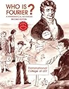Who Is Fourier?: A Mathematical Adventure