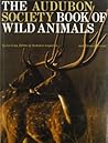 The Audubon Society Book of Wild Animals