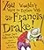 You Wouldn't Want to Explore With Sir Francis Drake!: A Pirate You'd Rather Not Know