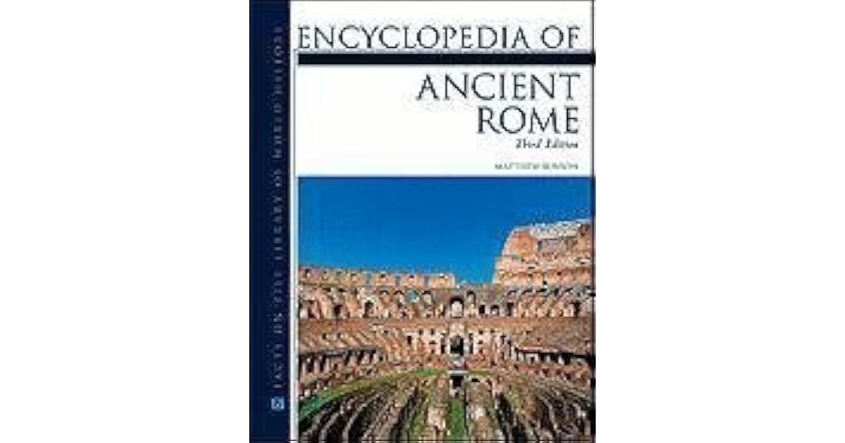 Encyclopedia of Ancient Rome by Matthew Bunson