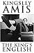 The King's English by Kingsley Amis