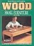 Wood: Small Furniture You Can Make (Better Homes and Gardens)
