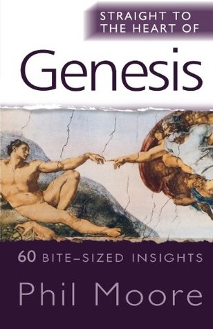Straight to the Heart of Genesis: 60 bite-sized insights (The Straight to the Heart Series)
