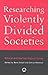 Researching Violently Divided Societies: Ethical and Methodological Issues