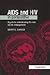 AIDS and HIV in Perspective: A Guide to Understanding the Virus and its Consequences