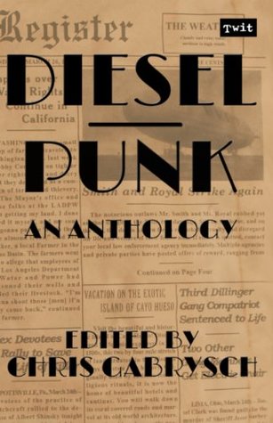 Dieselpunk: an Anthology (Kindle Edition)
