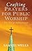 Crafting Prayers for Public Worship: The Art of Intercession