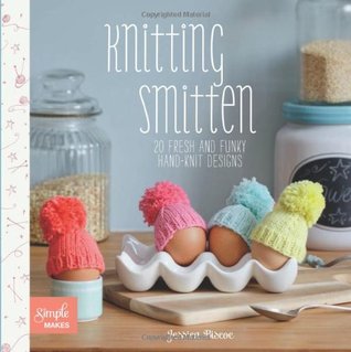 Knitting Smitten: 20 Fresh and Funky Hand-Knit Designs (Album)
