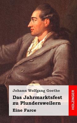 Das Jahrmarktsfest zu Plundersweilern: Eine Farce (German Edition)