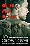 Better When He's Bad by Jay Crownover