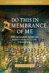 Do this in Remembrance of Me: The Eucharist from the Early Church to the Present Day (SCM Studies in Worship and Liturgy)