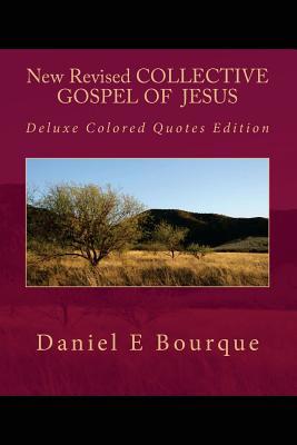 New Revised COLLECTIVE GOSPEL OF JESUS, Deluxe Edition: Deluxe Colored Quotes Edition