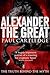 Alexander the Great: The Truth Behind the Myth