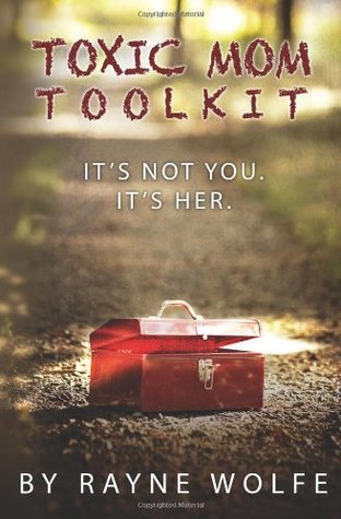 Toxic Mom Toolkit: Discovering a Happy Life Despite Toxic Parenting (Paperback)