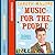 Music for the People: The Pleasures and Pitfalls of Classical Music