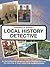 Reader's Digest Local History Detective: Explore Your Landscape, Your Community and Your Home (Readers Digest): Explore Your Landscape, Your Community ... Community and Your Home (Readers Digest)