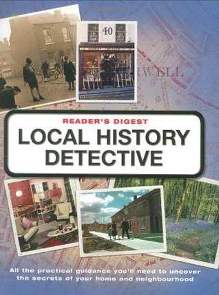 Reader's Digest Local History Detective: Explore Your Landscape, Your Community and Your Home (Readers Digest): Explore Your Landscape, Your Community ... Community and Your Home (Readers Digest)