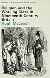 Religion and the Working Class in Nineteenth-Century Britain (Studies in Economic and Social History, 3) Religion and the Working Class in Nineteenth-Century Britain (Studies in Economic and Social History, 3)