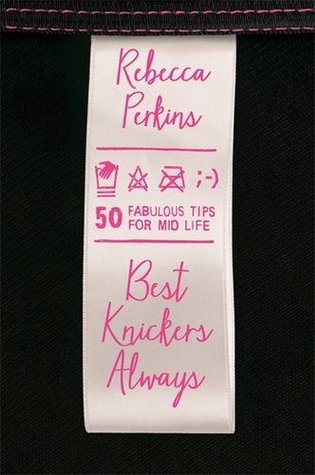 Best Knickers Always: 50 Lessons for Midlife (Paperback)