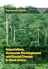 Imperialism, Economic Development and Social Change in West Africa (African World Series)