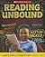 Reading Unbound: Why Kids Need to Read What They Want and Why We Should Let Them