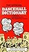 The Official Dancehall Dictionary: A Guide to Jamaican Dialect and Dancehall Slang