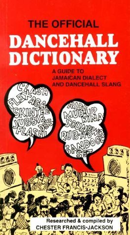 The Official Dancehall Dictionary: A Guide to Jamaican Dialect and Dancehall Slang (Paperback)