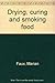 Drying, curing, and smoking food by Marian Faux