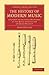 The History of Modern Music: A Course of Lectures Delivered at the Royal Institution of Great Britain (Cambridge Library Collection - Music)