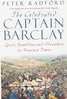 The Celebrated Captain Barclay : Sport, Gambling and Adventure in Regency Times