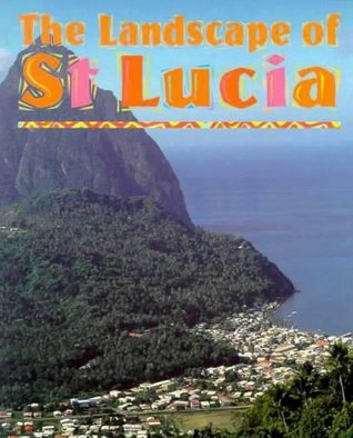 Heart of the Caribbean: Landscape of St Lucia (Heart of the Caribbean) (From the Heart of the Caribbean)