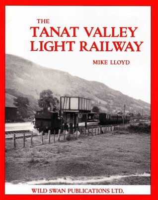 The Tanat Valley Light Railway (Paperback)