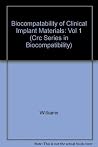 Biocompatibility of Clinical Implant Mtls Vol 1 (CRC Series in Biocompatibility) Biocompatibility of Clinical Implant Mtls Vol 1 (CRC Series in Biocompatibility)