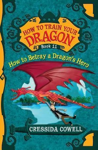 How to Betray a Dragon's Hero (How to Train Your Dragon #11)