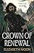Crown of Renewal by Elizabeth Moon