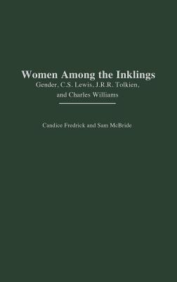 Women Among the Inklings: Gender, C. S. Lewis, J.R.R. Tolkien, and Charles Williams (Contributions in Women's Studies)