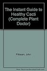 Instant Guide To Healthy Cacti (Complete Plant Doctor) Instant Guide To Healthy Cacti (Complete Plant Doctor)