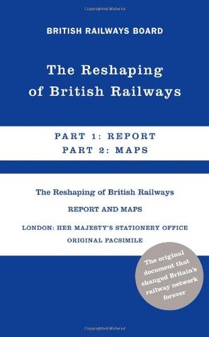 The Reshaping of British Railways (Hardcover)
