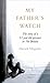 My Father's Watch by Patrick; Gebler Carlo Maguire