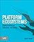 Platform Ecosystems: Aligning Architecture, Governance, and Strategy