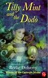 Tilly Mint and the Dodo by Berlie Doherty Tilly Mint and the Dodo by Berlie Doherty