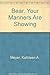 Bear, Your Manners Are Showing by Kathleen Allan-Meyer