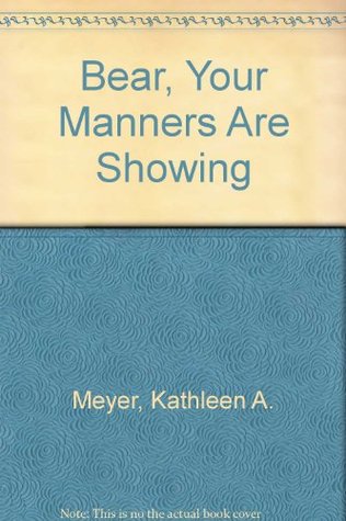 Bear, Your Manners Are Showing (Paperback)